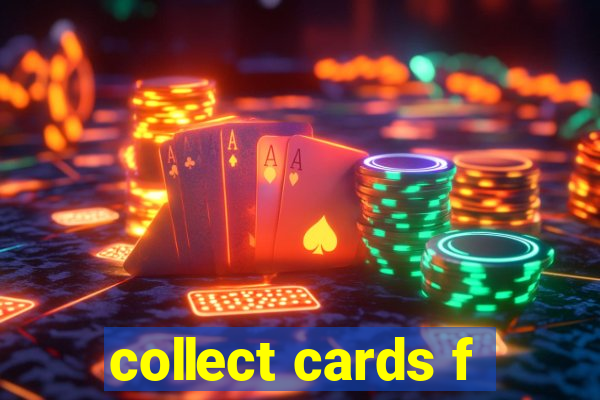 collect cards f